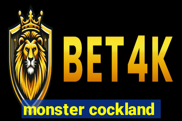 monster cockland