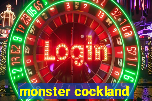 monster cockland