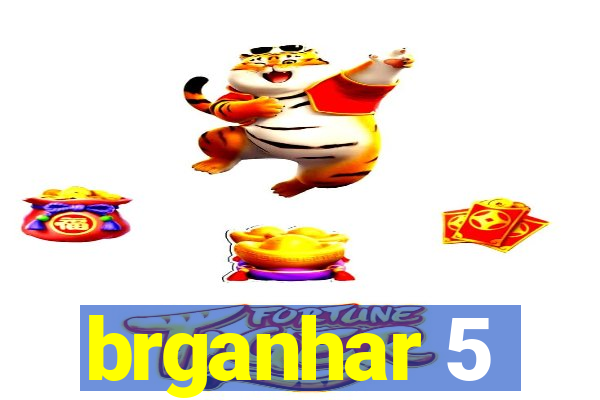 brganhar 5