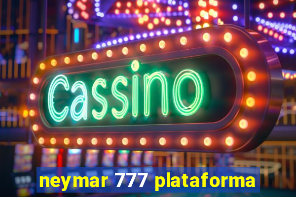 neymar 777 plataforma