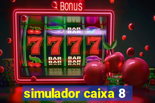 simulador caixa 8