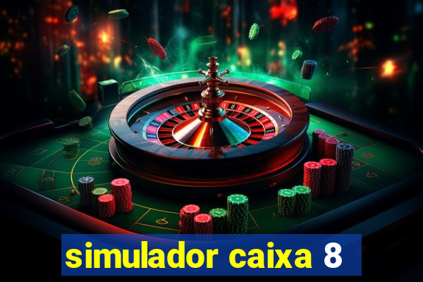 simulador caixa 8