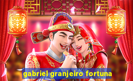 gabriel granjeiro fortuna