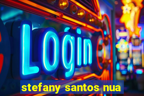 stefany santos nua
