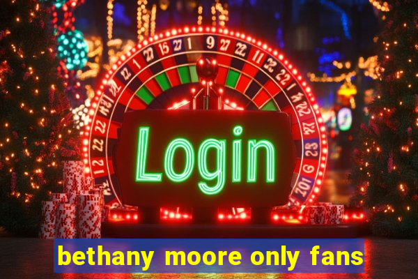bethany moore only fans