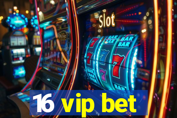 16 vip bet