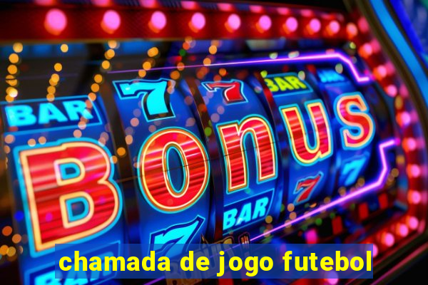 chamada de jogo futebol