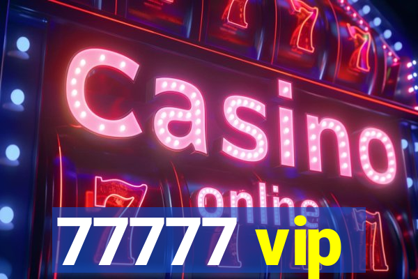 77777 vip