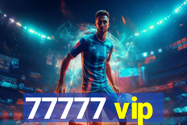 77777 vip