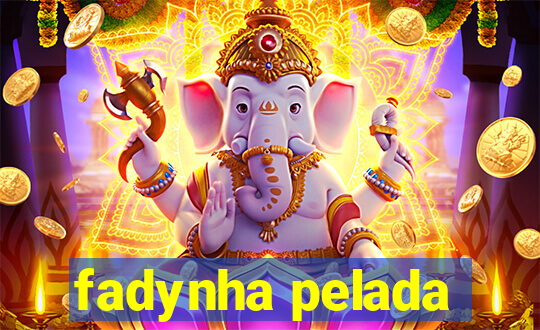 fadynha pelada