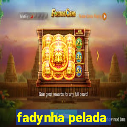 fadynha pelada
