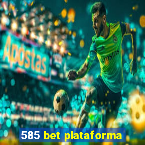 585 bet plataforma