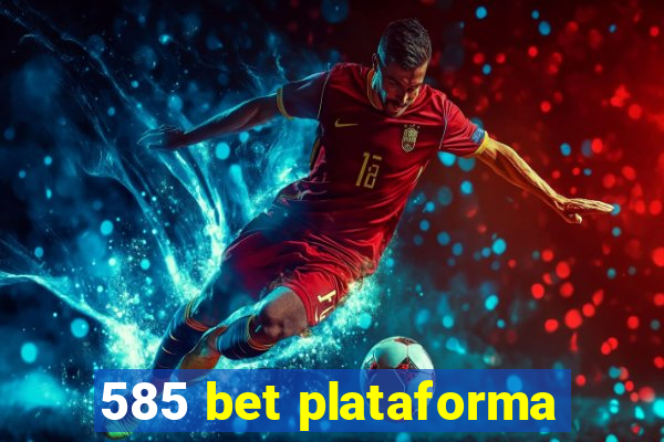585 bet plataforma