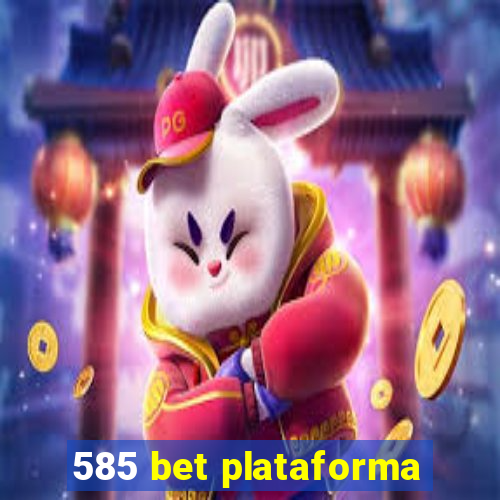 585 bet plataforma