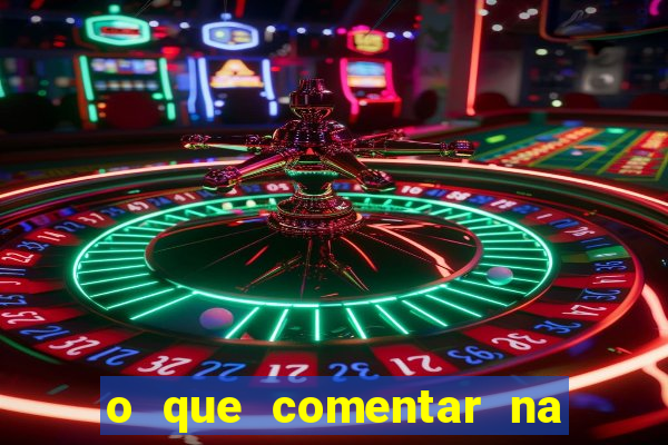 o que comentar na foto do amigo jogador