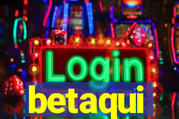 betaqui