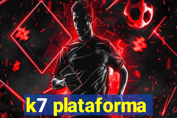 k7 plataforma