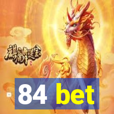84 bet