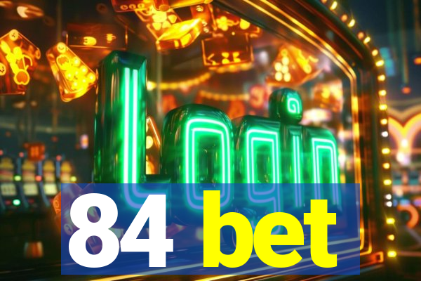 84 bet