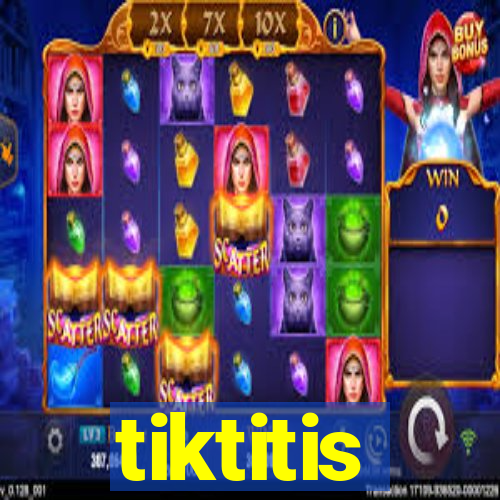 tiktitis