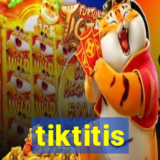 tiktitis