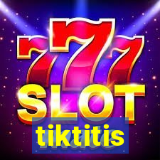 tiktitis