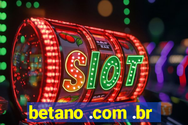 betano .com .br