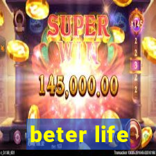 beter life