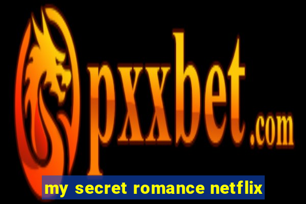 my secret romance netflix