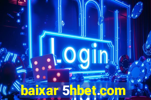 baixar 5hbet.com