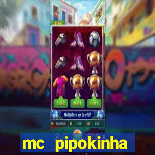 mc pipokinha vazados privacy