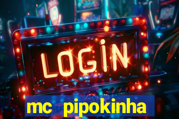 mc pipokinha vazados privacy