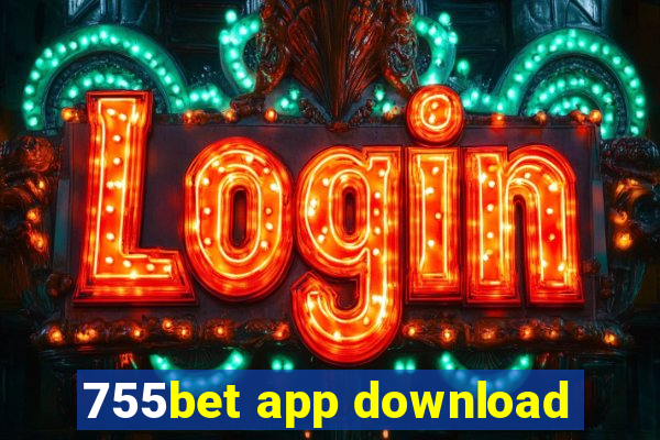 755bet app download