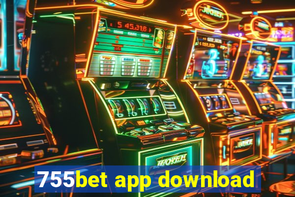 755bet app download