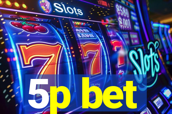 5p bet