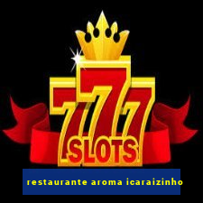 restaurante aroma icaraizinho