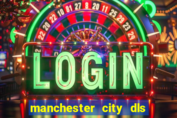 manchester city dls 23 kits