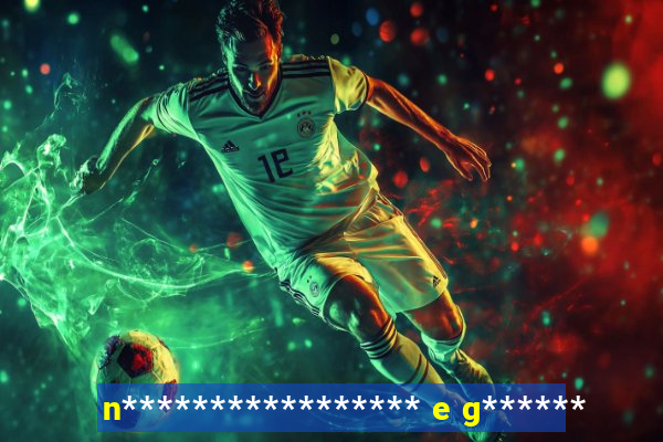 n***************** e g******