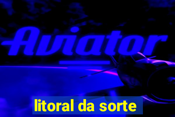litoral da sorte