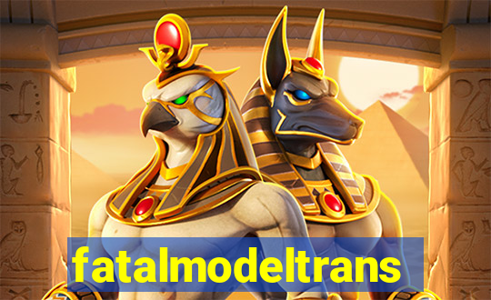 fatalmodeltransex