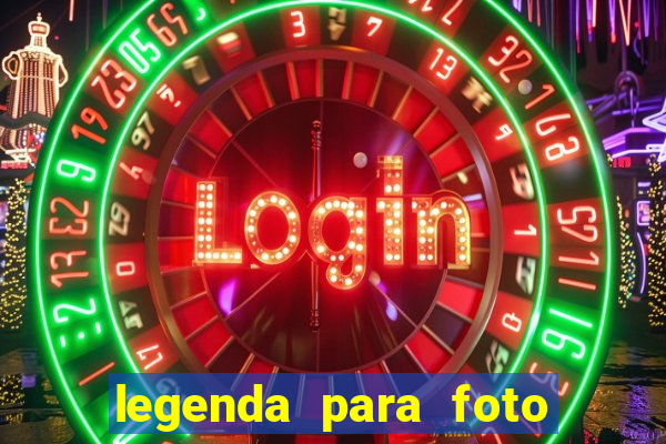 legenda para foto em gramado