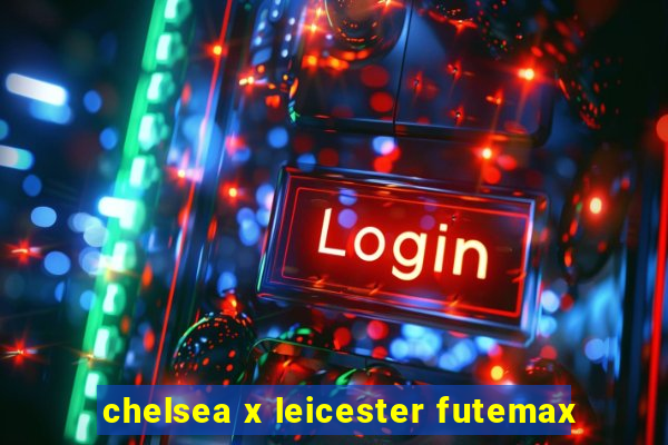 chelsea x leicester futemax