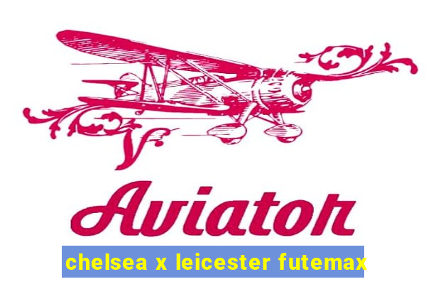 chelsea x leicester futemax