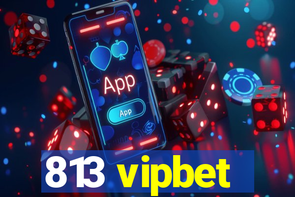 813 vipbet