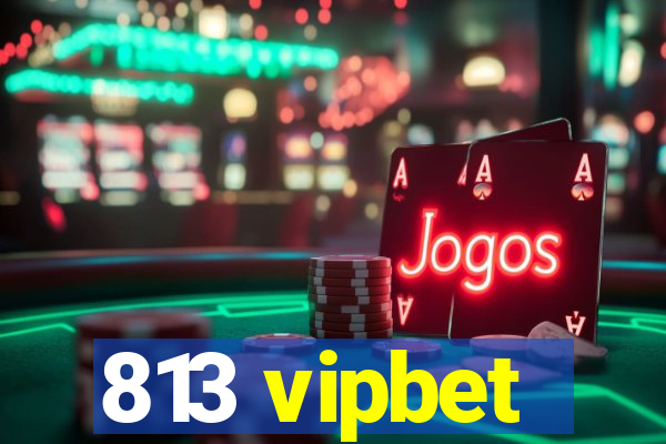 813 vipbet