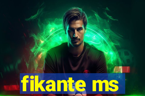 fikante ms