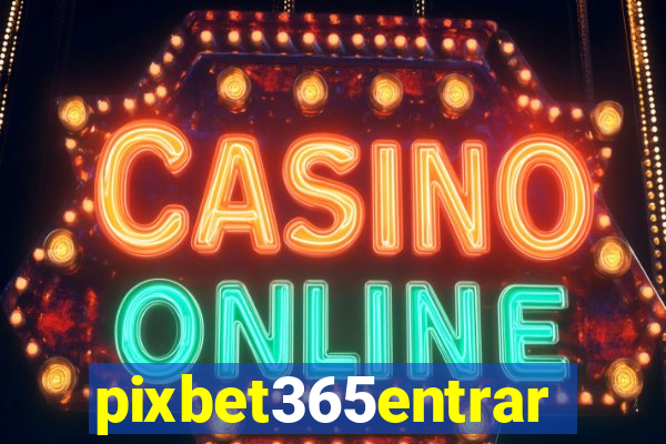 pixbet365entrar