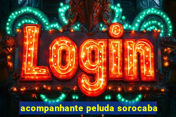 acompanhante peluda sorocaba