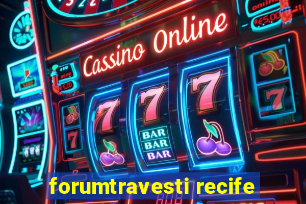 forumtravesti recife