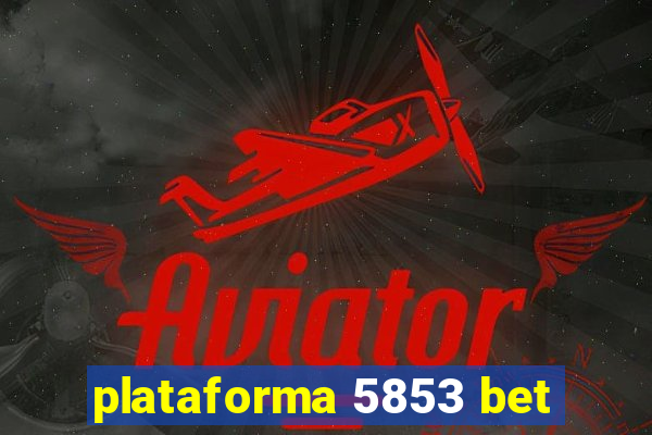 plataforma 5853 bet